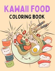 Kawaii Food: Whimsical Fun Awaits - Paperback Kawaii Color book 8.5x11" 70 pages with Adorable Food Design