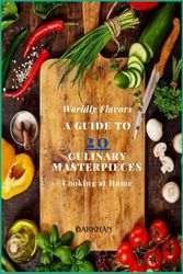 Wordly Flavors A Guide to 20 Culinary Masterpieces