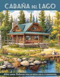Cabaña del Lago Libro de Colorear: Página Para Colorear De La Cabaña Del Lago, Serenidad A La Orilla Del Agua
