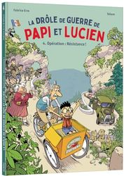 La drôle de guerre de Papi et Lucien - Tome 4 - Opération : Résistance !