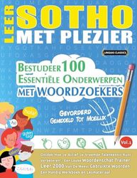LEER SOTHO MET PLEZIER - GEVORDERD: GEMIDDELD TOT MOEILIJK - BESTUDEER 100 ESSENTIËLE ONDERWERPEN MET WOORDZOEKERS - VOL.1