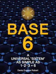 BASE-6: A Universal "Sixtem" As Simple As 1, 2, 3 = 6