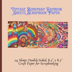 Vintage Bohemian Rainbow Sheets Scrapbook Paper: 24 Sheets Double Sided, 8.5" x 8.5" Craft Paper for Scrapbooking