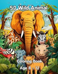 50 wild animals coloring book: Awesome 50 wild Animals Coloring Book