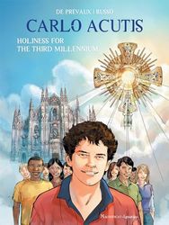 Carlo Acutis: Holiness for the Third Millennium