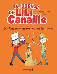 Le Journal de Lili Canaille, tome 3: Une Semaine pas comme les autres