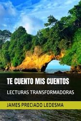 TE CUENTO MIS CUENTOS: LECTURAS TRANSFORMADORAS