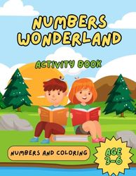 Numbers Wonderland: A Magical Activity book for Kids: Amazing Activity book - Numbers Wonderland, 35 pages of activities with numbers and coloring, for kids from 3 to 6.