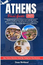 ATHENS Travel Guide: Wander through ancient streets, savor authentic cuisine, discover scenic beaches, shop for local treasures, plan smarter, and ... Your perfect Athens journey starts here.