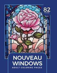 Nouveau Windows: A Kaleidoscope of Colors in Architectural Splendor | Coloring Book for Adults With Over 80 Designs