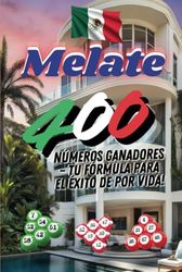 Melate 400: Números Ganadores – Tu Fórmula para el Éxito de por Vida!
