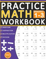 Math Workbook For Grades 1-3 With Addition, Subtraction, Multiplication, Division Exercises: Daily Math Practice Workbook For 1st, 2nd Grade and 3rd ... Math Workbook For Grades 1-3 (Ages 6-9 Year)