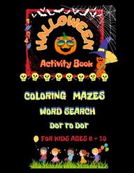 Halloween Activity Book: Coloring, mazes, word search, dot to dot.