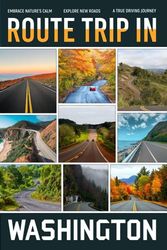 Route Trip In Washington: Simple Road Trip Journal Log Book for Travelers, Adventure And Family Vacations With Van, Rv, Caravan Or Car, Record Of Date, Traveling With, Weather & More Experiences.