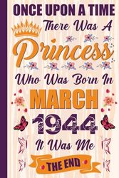 80th Birthday Women : Once Upon A Time There Was A Princess Who Was Born In March 1944: March 2024 Happy 80th Birthday Notebook for Women 80 Years ... Birthday Gifts For Wife Mom Aunt or Friend.