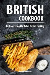 British Cookbook: Rediscovering the Art of British Cooking
