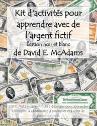 Kit d'activités pour apprendre avec de l'argent fictif: 2 801 040 $ en argent fictif à découper pour apprendre à compter, à additionner, à multiplier et à créer de grands nombres.