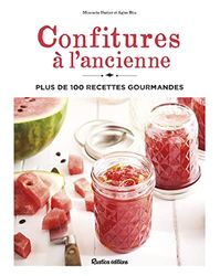 Confitures à l'ancienne: Plus de 100 recettes gourmandes