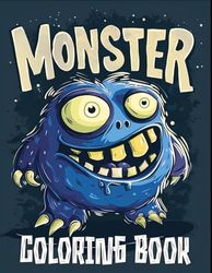 Monster Coloring Book: With 50+ Adorable and Funny Coloring Pages for Kids. The Big Coloring Book for Boys and Girls.