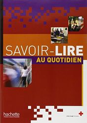 Savoir-lire au Quotidien - Livre de l'élève: Savoir-lire au Quotidien - Livre de l'élève