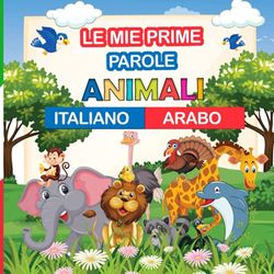 Le mie prime parole animali Italiano - arabo