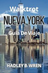 WALKTROT NUEVA YORK GUÍA DE VIAJE: Descubra gemas ocultas y atracciones principales.