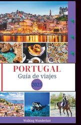 Portugal Guía de viajes 2025: Explorando paisajes impresionantes, esquí, senderismo, trekking y recorridos panorámicos como un local