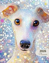 2026 Planner: Mosaic Dogs Whippet: Stylish Weekly and Monthly Organization