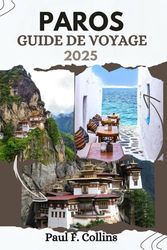 PAROS GUIDE DE VOYAGE: Tout ce que vous devez savoir pour vivre un voyage incroyable, de l'hébergement aux plats en passant par les conseils de transport.