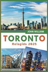 TORONTO REISGIDS 2025: Ontdek iconische monumenten, lokale cultuur, levendige buurten en verborgen schatten voor een onvergetelijke reis.