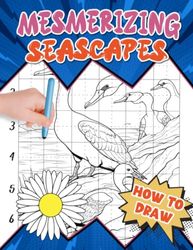 How To Draw Mesmerizing Seascapes: Relax and Unwind with Intricate Sea Illustrations - Step-by-Step Guide Book for Adults to Explore Calming Waves and Coastal Beauty