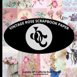 Vintage Rose Scrapbook Paper: Decorative Floral Designs for Scrapbooking