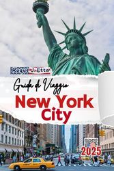 Guida di Viaggio New York City: Come esplorare come una persona del posto con mappe, salta fila, suggerimenti per la pianificazione del budget, luoghi ... itinerari per singoli e famiglie con bambini