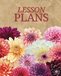 Classroom Lesson Planner – 8x10, 100 Pages, Beautiful Dahlia Floral Cover – Simple, Blank, Monthly, Special Education & Student Organizer