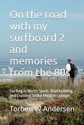 On the road with my surfboard 2 and memories from the 80s: Surfing in North Spain. Boatbuilding and cruising to the Mediterranean