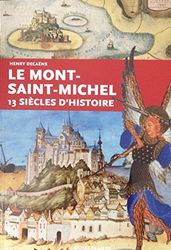 Le Mont Saint-Michel 13 siècles d'histoire (HISTOIRE - HISTOIRE)