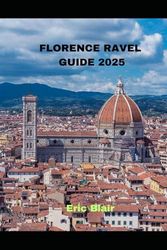 FLORENCE TRAVEL GUIDE 2025