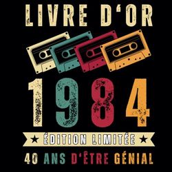 Livre d'or d'anniversaire 40 ans 1984 vintage: Intérieur décoré 100 pages grand format espace Photos & Messages
