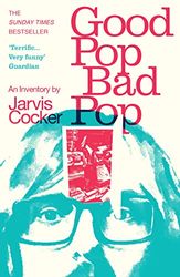 Good Pop, Bad Pop : The Sunday Times bestselling hit from Jarvis Cocker