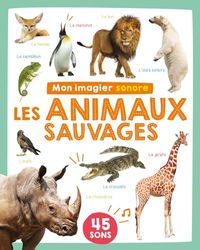 MON LIVRE SONORE - MON IMAGIER SONORE - ANIMAUX SAUVAGES