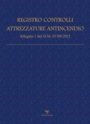 Registro Controlli Attrezzature Antincendio: Nuova Edizione. F.to 21,59 x 29,69. 118 pagine, carta di alta qualità colore crema (avorio).