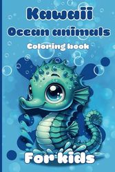 Kawaii Ocean Animals Coloring Book For Kids: Adorable Sea Creatures to Color and Spark Creativity in Little Ocean Explorers