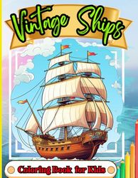 Vintage Ships Coloring Book for Kids: Old World Pirate Ship Coloring Book for Kids and Adults 5+