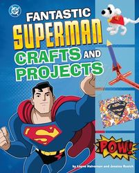 Fantastic Superman Crafts and Projects