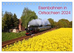 Eisenbahnen in Ostsachsen 2024 (Tischkalender 2024 DIN A5 quer), CALVENDO Monatskalender: Stimmungsvolle (Bahn-)Bilder aus Ostsachsen