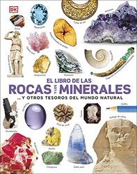 El libro de las rocas y los minerales: ... y otros tesoros del mundo natural