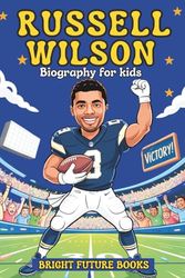 Russell Wilson Biography for Kids: Inspiring Story of a Quarterback Who Never Gave Up for Young Readers