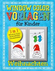 Window Color Vorlagen für Kinder - Weihnachten: 3 in 1: Window Color, Ausmalbilder und Fensterbilder