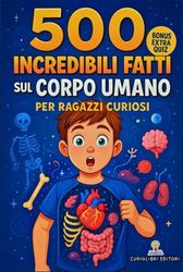 500 Incredibili Fatti Vol.1: Anatomia Umana con Quiz e Illustrazioni in B/N