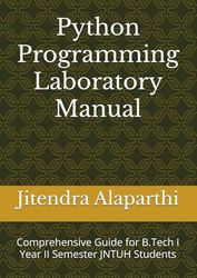 Python Programming Laboratory Manual: Comprehensive Guide for B.Tech I Year II Semester JNTUH Students